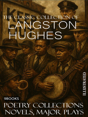 cover image of The Classic Collection of Langston Hughes. Poetry collections, Novels, Major plays. 9 books. Illustrated